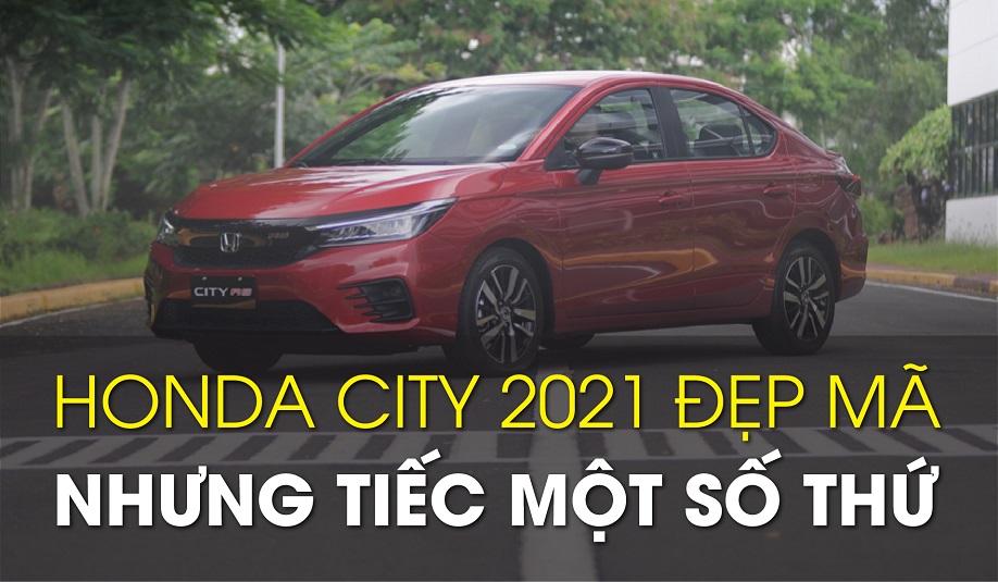 Honda City 2021 đẹp mã nhưng tiếc một số thứ