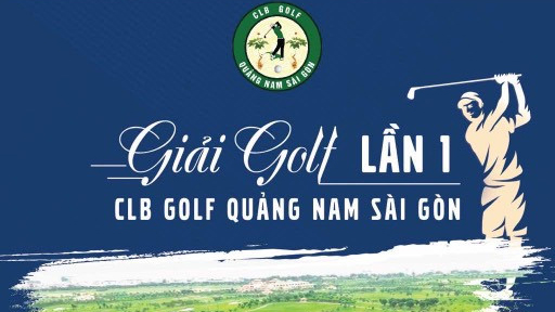 CLB Golf Quảng Nam Sài Gòn sắp tổ chức giải “Kết Nối Doanh Nhân Xử Quảng - Gia Tăng Thịnh Vượng”
