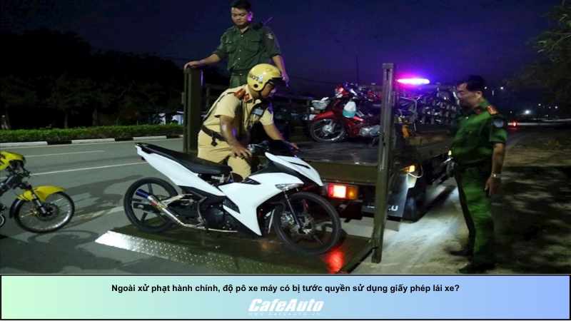 Ngoài xử phạt hành chính, độ pô xe máy có bị tước quyền sử dụng giấy phép lái xe?