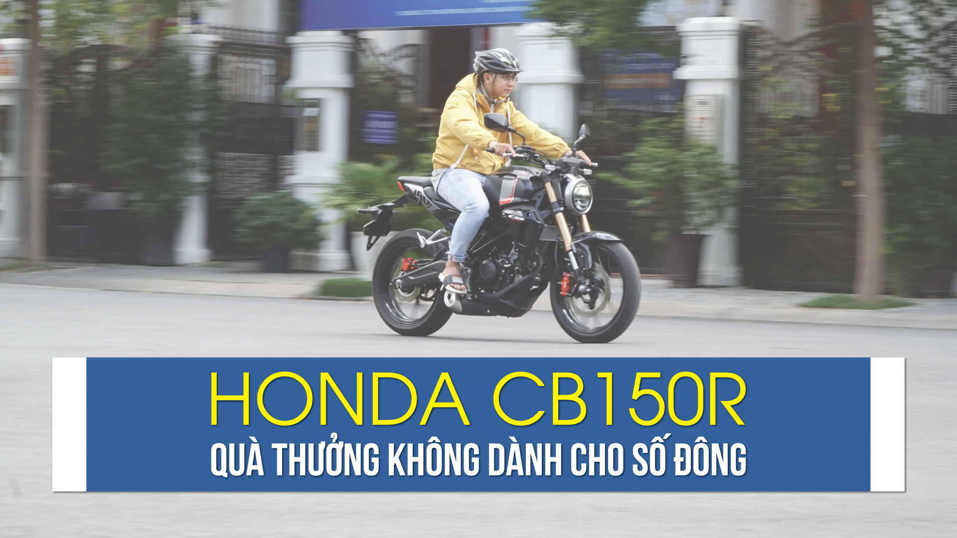 Honda CB150R: quà thưởng không dành cho số đông