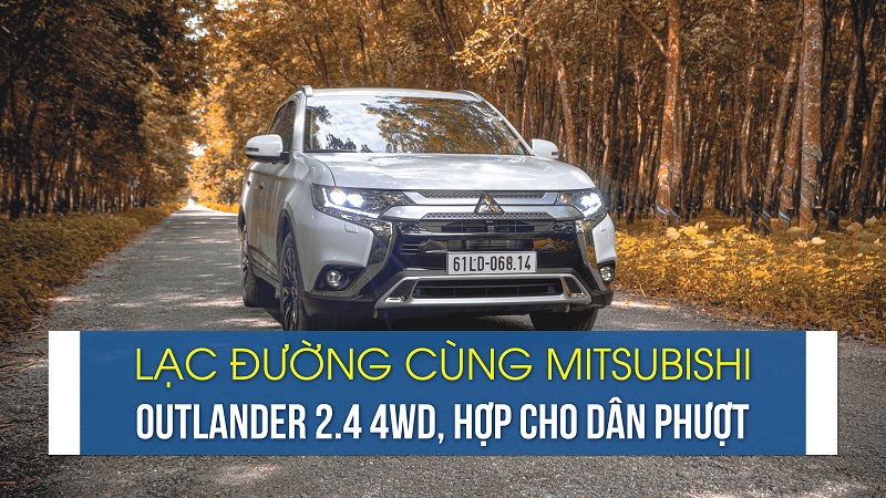 Lạc đường cùng Mitsubishi Outlander 2.4 4WD, hợp cho dân phượt