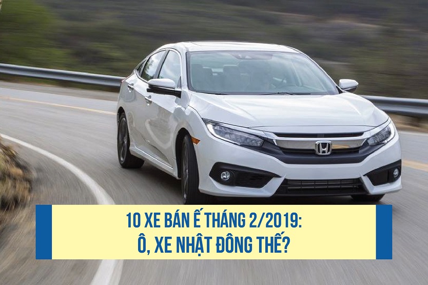 10 xe bán ế tháng 2/2019: ô, xe Nhật đông thế?