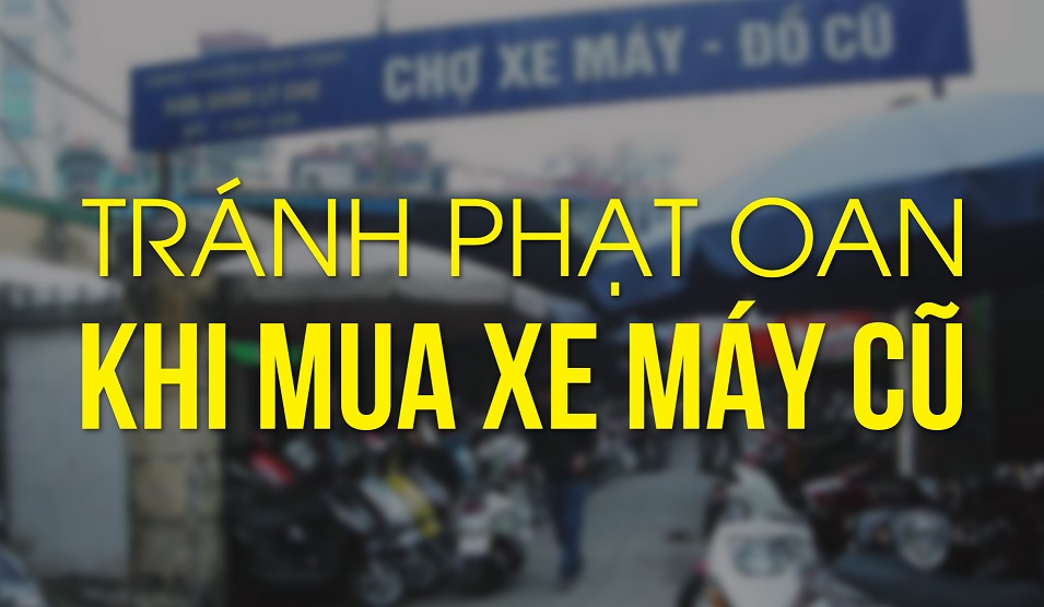 Tránh phạt oan khi mua xe máy cũ
