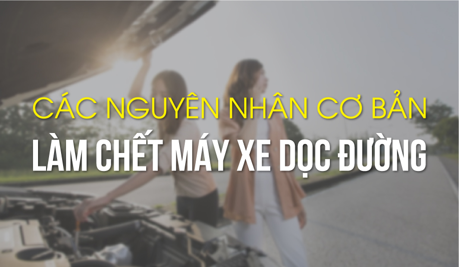 Nhớ nhanh các nguyên nhân làm chết máy xe