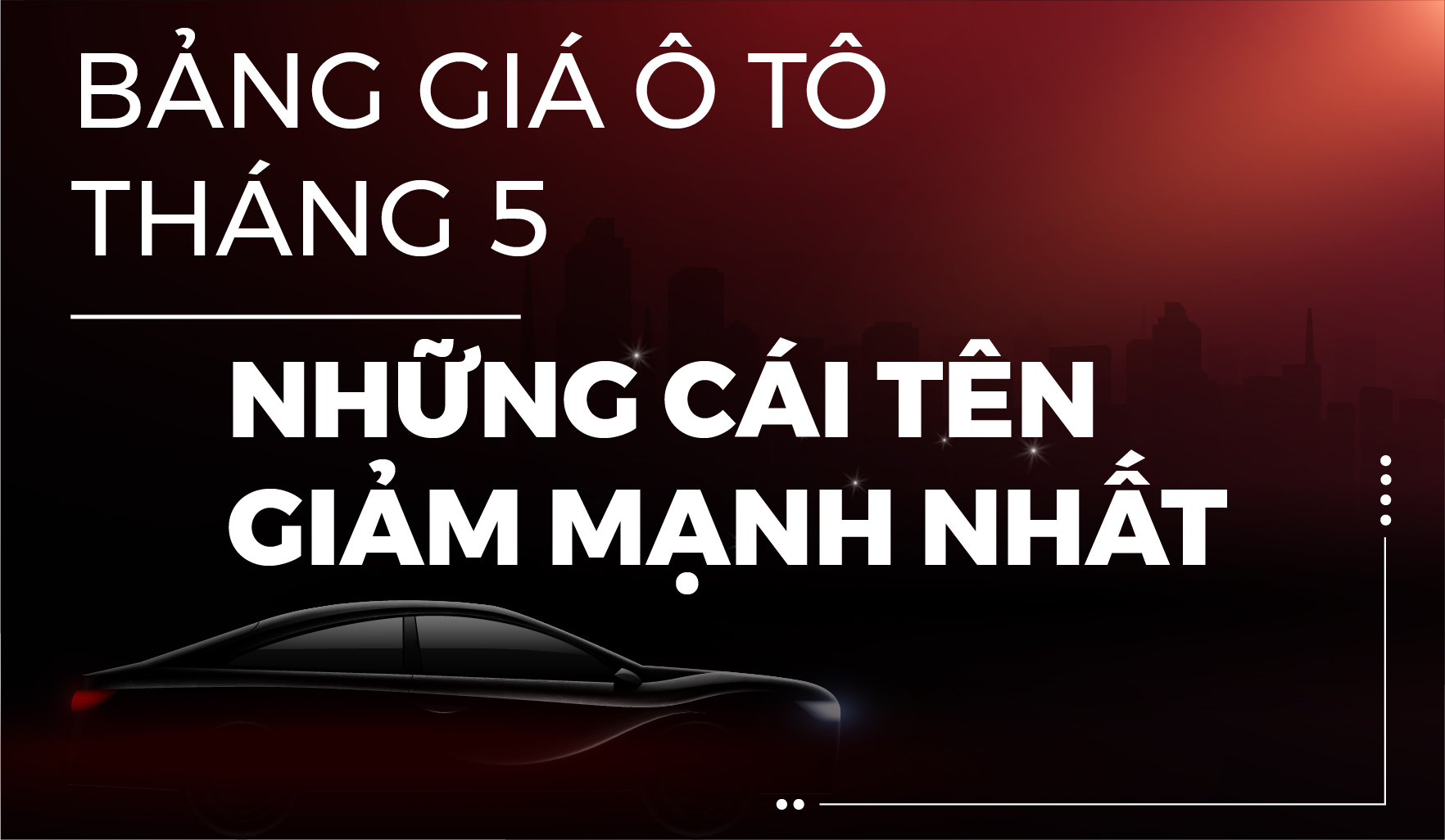 Giá ô tô tháng 5: Những cái tên giảm mạnh nhất