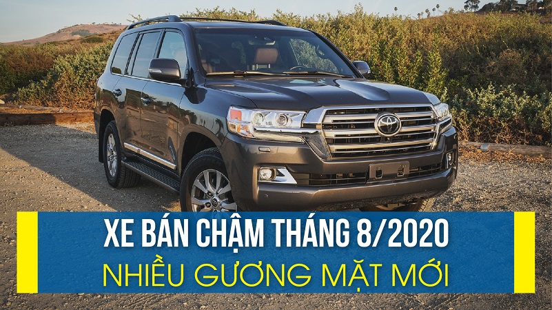 Xe bán chậm tháng 8/2020: nhiều gương mặt mới