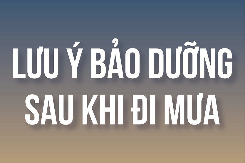Lưu ý bảo dưỡng xe như thế nào sau khi đi mưa
