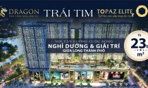 Ra mắt khu căn hộ Dragon – Trái tim của dự án Topaz Elite