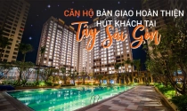 Căn hộ bàn giao hoàn thiện hút khách tại Tây Sài Gòn