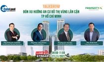Trực tiếp Talkshow "Đón xu hướng an cư đô thị vùng lân cận TP.HCM"