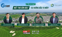 Trực tiếp Talkshow: Biệt thự sân golf - xu hướng đầu tư mới?