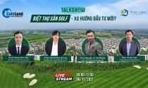 Trực tiếp Talkshow: Biệt thự sân golf - xu hướng đầu tư mới?