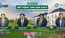 Trực tiếp Talkshow "Bất động sản sân golf - tiềm năng và tiêu chí lựa chọn"