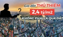 Giá đất Thủ Thiêm 2,4 tỷ đồng/m2 không phải là quá đắt
