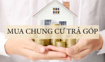 Mua căn hộ chung cư trả góp cần giấy tờ, thủ tục gì?