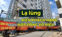 Chuyện lạ đời: Không đứng tên hai vợ chồng, khách hàng bị chủ đầu tư kiện, tuyên hợp đồng vô hiệu?