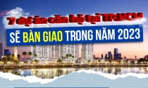 7 dự án căn hộ sẽ bàn giao tại TP.HCM trong năm 2023