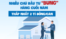 Nhiều chủ đầu tư “bung” hàng cuối năm, thấp nhất 2 tỉ đồng/căn