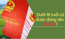 Dưới 18 tuổi, có được đứng tên sổ đỏ?