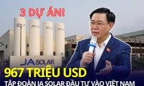 Công ty JA Solar Việt Nam, nơi làm việc của gần 4.000 lao động vừa được Chủ tịch Quốc hội ghé thăm đã đầu tư bao nhiêu tiền vào Bắc Giang?