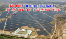 UBND tỉnh Đắk Lắk thu hồi hơn 13 ha đất dự án điện mặt trời Xuân Thiện