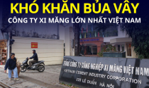 Công ty xi măng lớn nhất Việt Nam đối diện với hàng loạt khó khăn chưa có tiền lệ