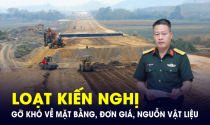 Các “ông lớn” làng thầu kiến nghị gì để gỡ khó về mặt bằng, đơn giá, nguồn vật liệu làm cao tốc?