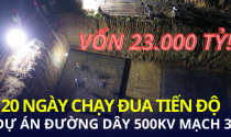 “Chạy đua” đưa dự án điện 1 tỷ USD đi qua địa bàn 43 huyện, thị xã của 9 tỉnh thành về đích trước 30/6/2024