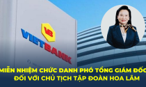 VietBank miễn nhiệm chức danh Phó Tổng Giám đốc đối với Chủ tịch Tập đoàn Hoa Lâm