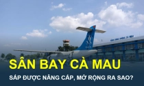 Diễn biến mới về sân bay ở Đồng bằng sông Cửu Long vừa được duyệt nhiệm vụ lập quy hoạch