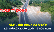 Sắp khởi công cao tốc hơn 11.000 tỷ đồng kết nối cửa khẩu quốc tế Hữu Nghị