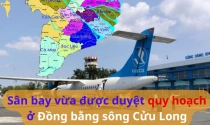 Chuẩn bị nguồn lực sẵn sàng nâng cấp sân bay ở Đồng bằng sông Cửu Long vừa được duyệt nhiệm vụ lập quy hoạch