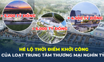 Hé lộ thời điểm khởi công của loạt trung tâm thương mại nghìn tỷ