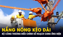 Tiêu thụ điện tăng cao do nắng nóng kéo dài, Bộ Công Thương có động thái mới