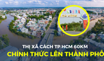 Hôm nay, thị xã cách TP.HCM 60 km chính thức lên thành phố
