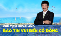 Chủ tịch Novaland báo tin vui đến cổ đông, hé lộ kế hoạch tung sản phẩm mới ra thị trường