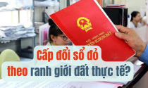 Có được cấp đổi sổ đỏ theo ranh giới đất thực tế?