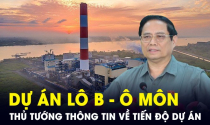 Được đầu tư 12 tỷ USD, siêu dự án điện khí Lô B - Ô Môn đang triển khai đến đâu?