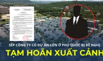 Tạm hoãn xuất cảnh Tổng giám đốc Công ty Cổ phần 99 Núi