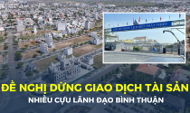 Bộ Công an đề nghị dừng giao dịch tài sản của nhiều cựu lãnh đạo tỉnh Bình Thuận