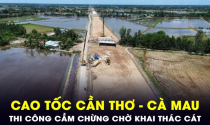 Nguồn cung vật liệu đắp nền dự án cao tốc Cần Thơ - Cà Mau hiện đang ra sao?