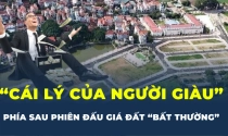 “Cái lý của người giàu” phía sau phiên đấu giá đất “bất thường” ở Hà Nội?