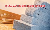 Ngành xây dựng đang thay đổi ra sao? 10 vật liệu mới sẽ khiến bạn bất ngờ!