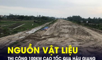Nguồn vật liệu thi công 100km cao tốc qua tỉnh Hậu Giang đang ra sao?