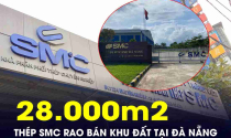 Hãng thép 36 năm tuổi tại TP.HCM liên tục bán tài sản để duy trì hoạt động: Sau tòa nhà trụ sở lại đến lô đất 28.000 m2 tại trung tâm Đà Nẵng