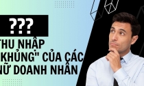 Tiết lộ mức lương “khủng” của những nữ doanh nhân Việt