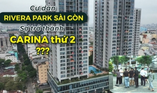 Bàn giao nhà không đúng cam kết: Cư dân Rivera Park Sài Gòn lo sợ trở thành Carina thứ 2