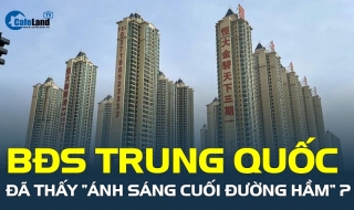 Thị trường bất động sản Trung Quốc: Đã thấy “ánh sáng cuối đường hầm”?