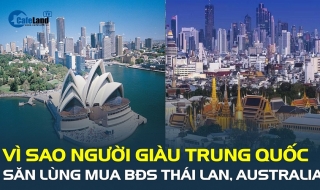 Vì sao người giàu Trung Quốc săn lùng mua bất động sản ở Thái Lan, Australia