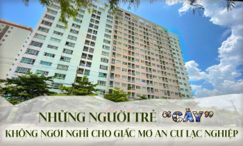 Emagazine: Những người trẻ "cày ngày, cày đêm" cho giấc mơ an cư lạc nghiệp